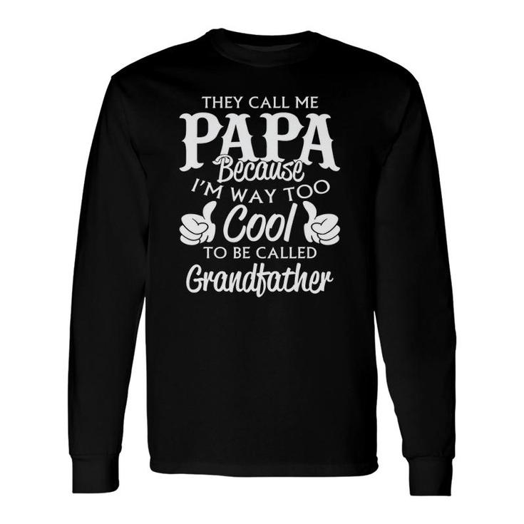 Grandpa Grandfather Top They Call Me Papa Long Sleeve T-Shirt T-Shirt