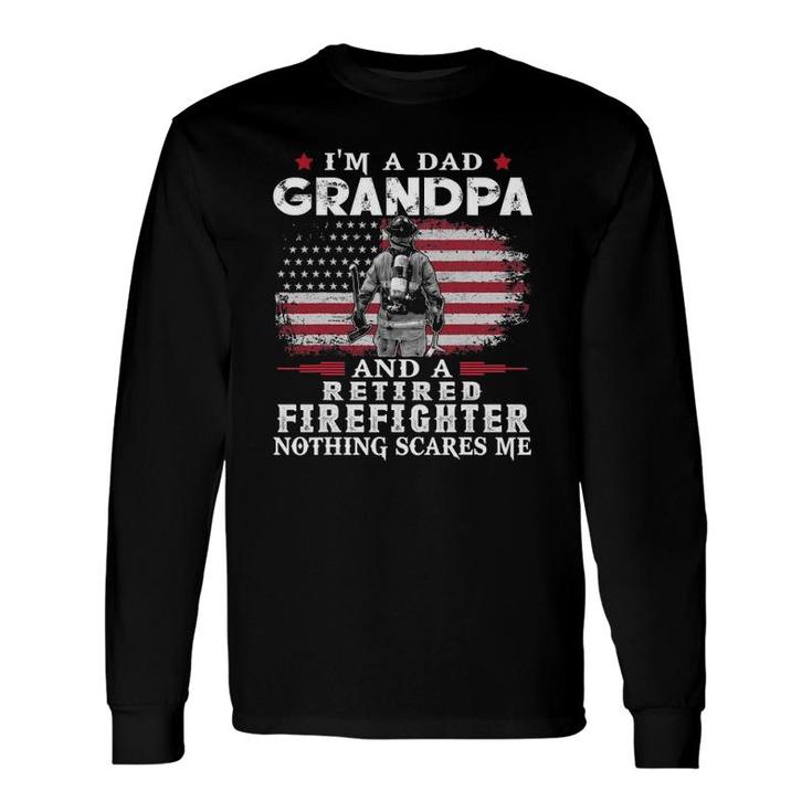 Grandpa Retired Firefighter Nothing Scares Me Father's Day Long Sleeve T-Shirt T-Shirt