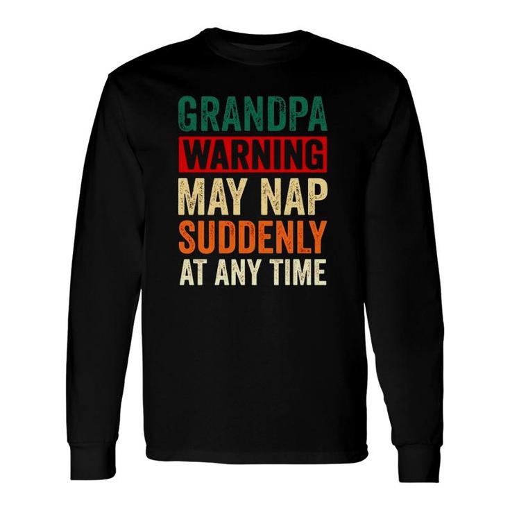 Grandpa Warning May Nap Suddenly At Any Time Vintage Retro Long Sleeve T-Shirt