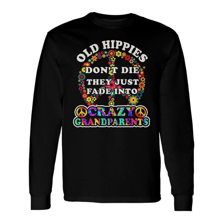Grandparent Old Hippies Dont Die Long Sleeve T-Shirt T-Shirt
