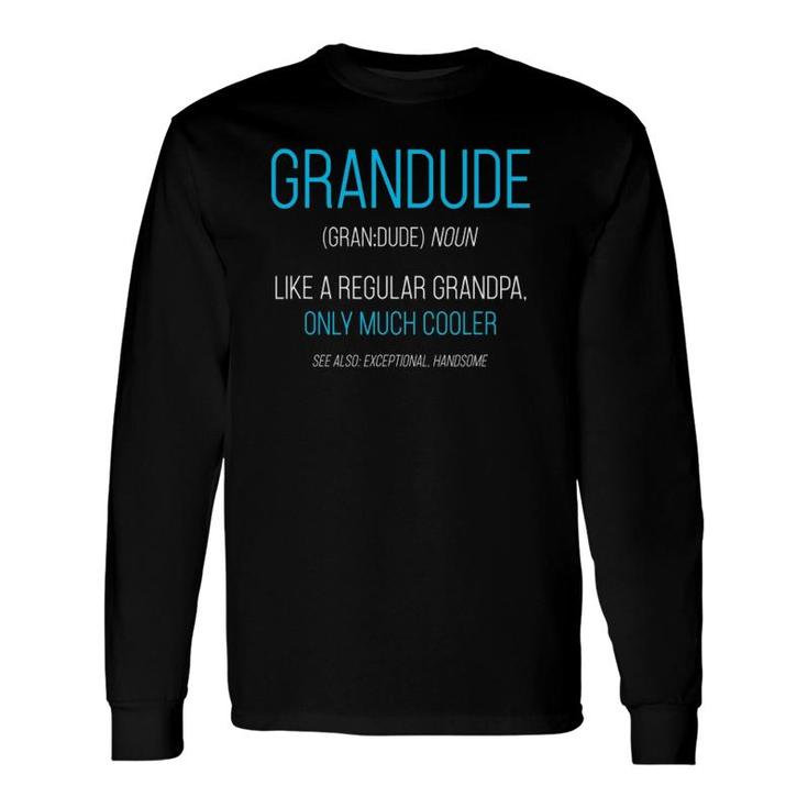 Grandude Like A Regular Grandpa Definition Cooler Long Sleeve T-Shirt T-Shirt