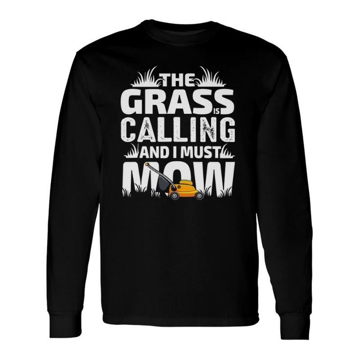 The Grass Is Calling Dad Lawn Mowing Joke Long Sleeve T-Shirt T-Shirt