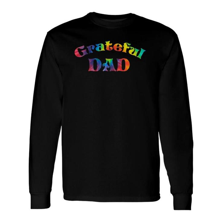 Grateful Dad Fathers Day Tie Dye Letters For Dads Long Sleeve T-Shirt T-Shirt