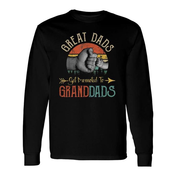 Great Dads Get Promoted To Granddads Fathers Day Long Sleeve T-Shirt
