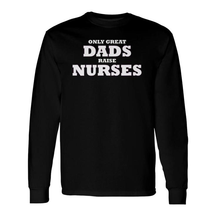 Only Great Dads Raise Nurses Rn Lna Lpn Np Medical Father Long Sleeve T-Shirt T-Shirt