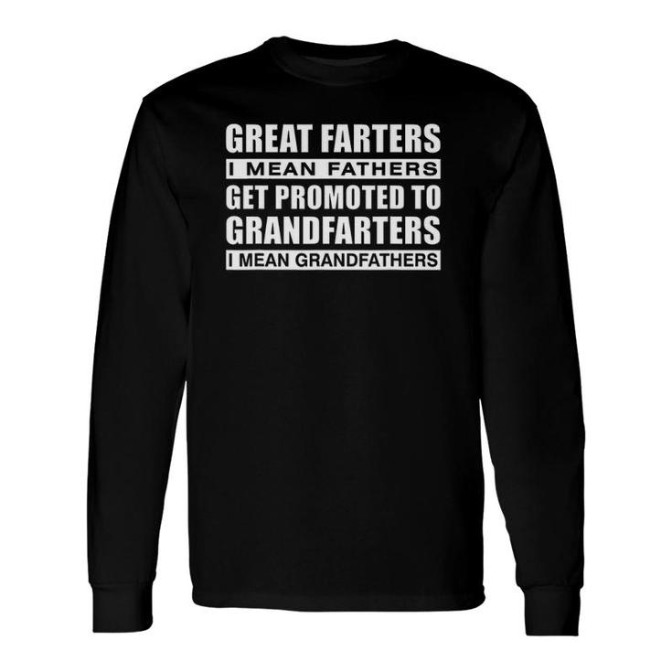 Great Farters Get Promoted To Grandfarters New Grandpa Long Sleeve T-Shirt T-Shirt