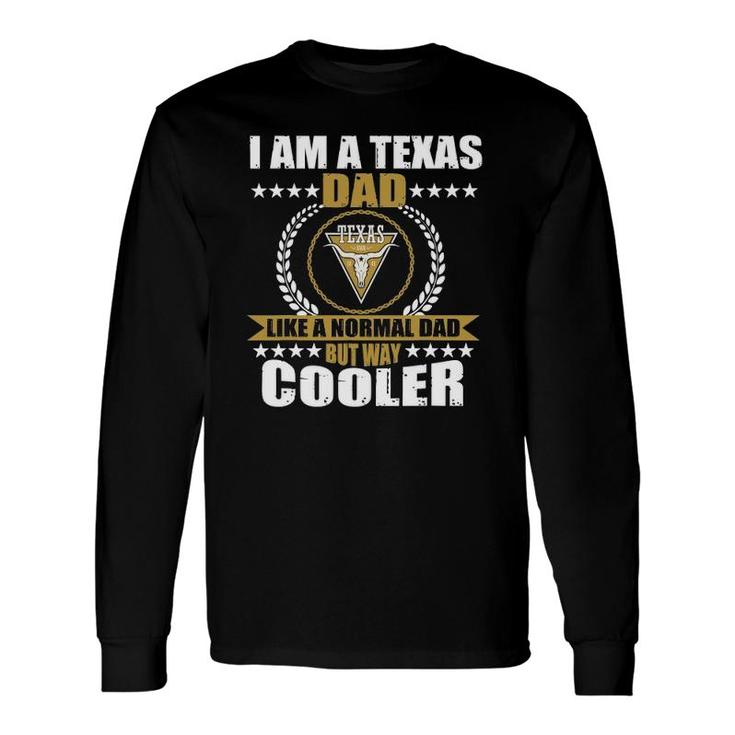 Great Texas Dad Saying Texan Usa Longhorn For Long Sleeve T-Shirt T-Shirt