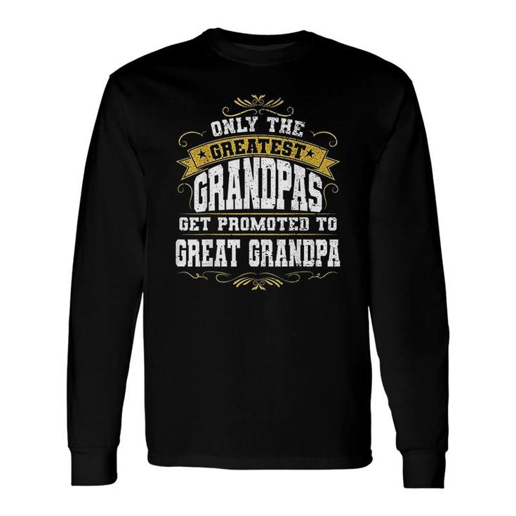 Only The Greatest Grandpas Long Sleeve T-Shirt