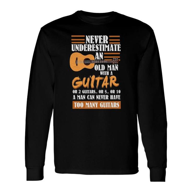 Guitar Dad Never Underestimate An Old Man With Guitar Long Sleeve T-Shirt T-Shirt