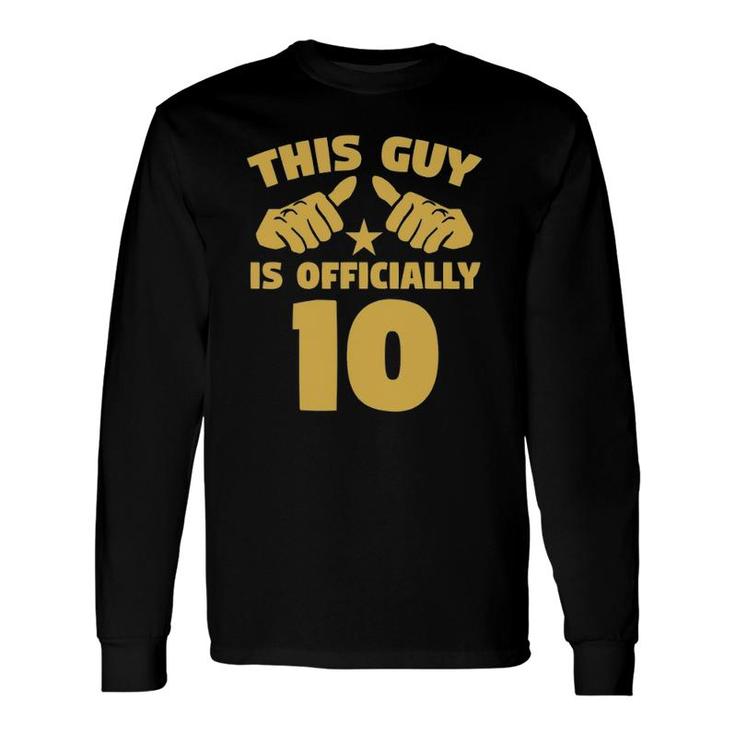 This Guy Is Officially 10 Years Old 10Th Birthday Long Sleeve T-Shirt T-Shirt