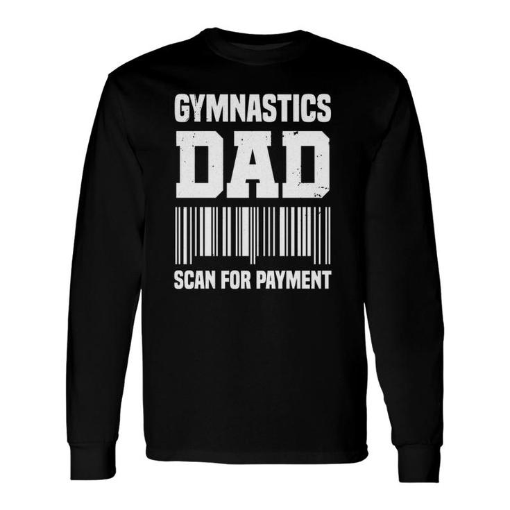 Gymnastic Dad Scan For Payment Gymnast Father Long Sleeve T-Shirt T-Shirt