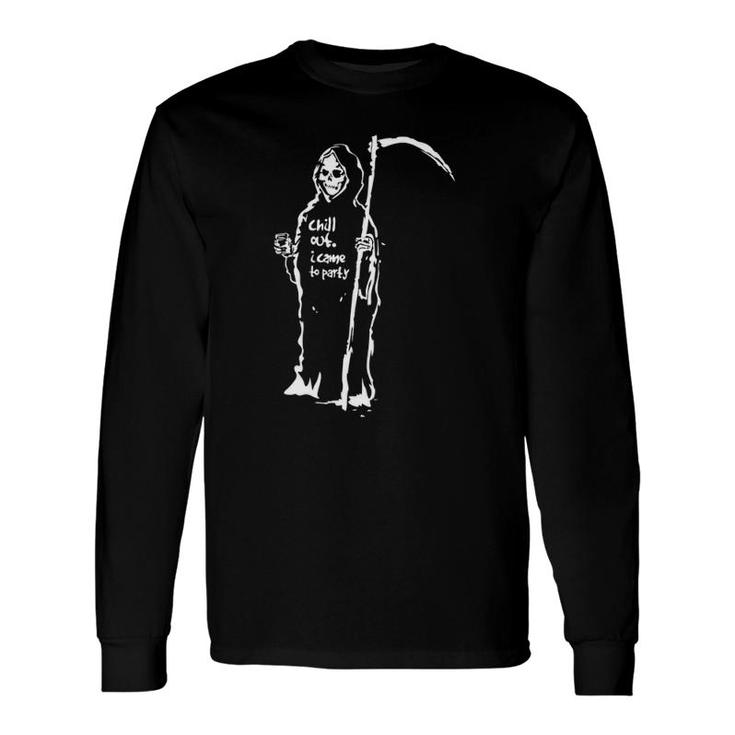 Halloween Costume Reaper Grim Chill Out I Came To Party Long Sleeve T-Shirt T-Shirt