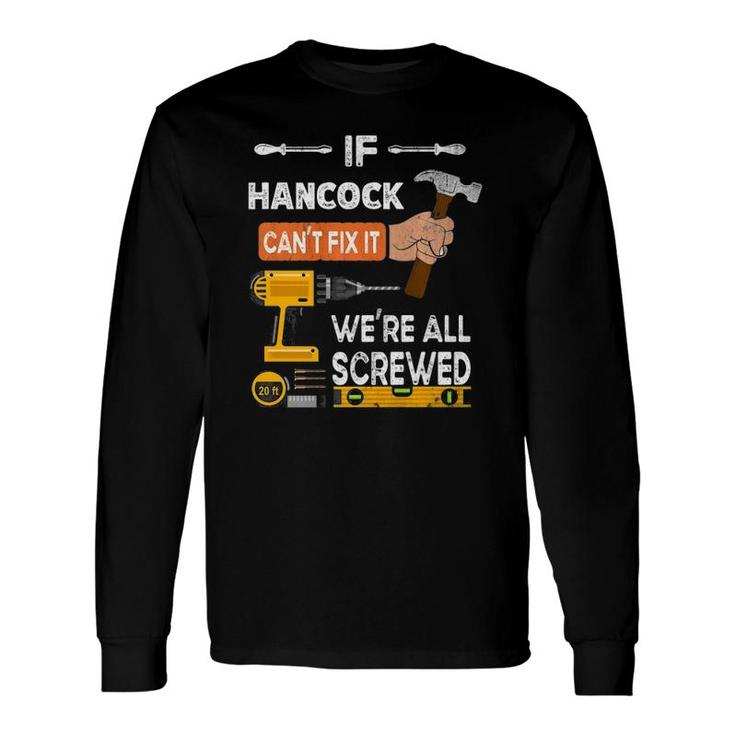 If Hancock Can't Fix It No One Can Handyman Carpenter Premium Long Sleeve T-Shirt T-Shirt
