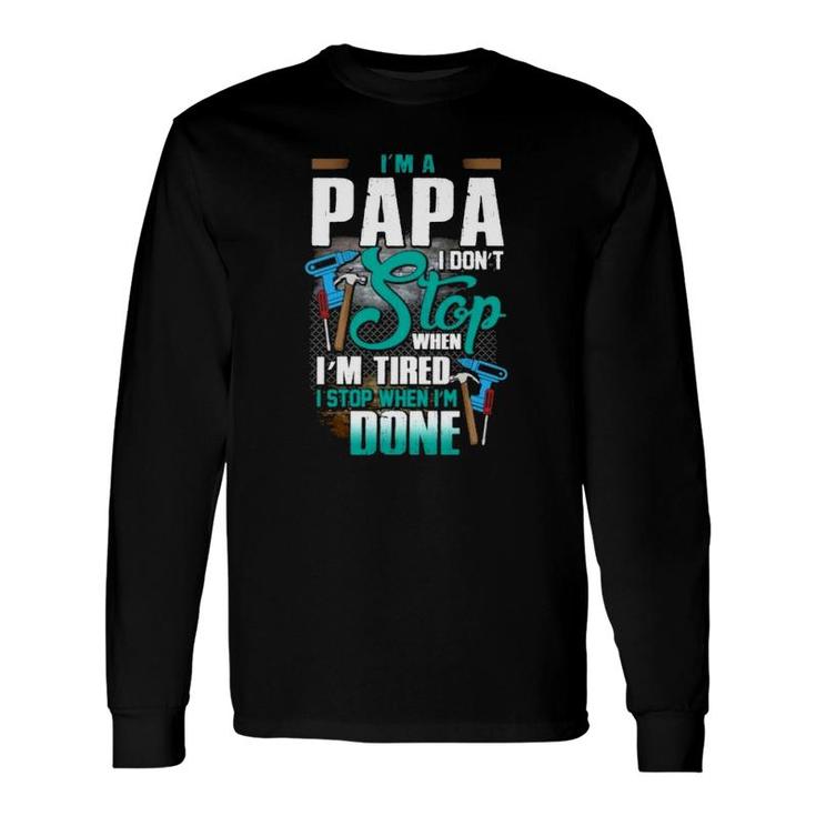 Handyman Dad I'm A Papa I Stop When I'm Done Father's Day Mechanical Tools Long Sleeve T-Shirt T-Shirt
