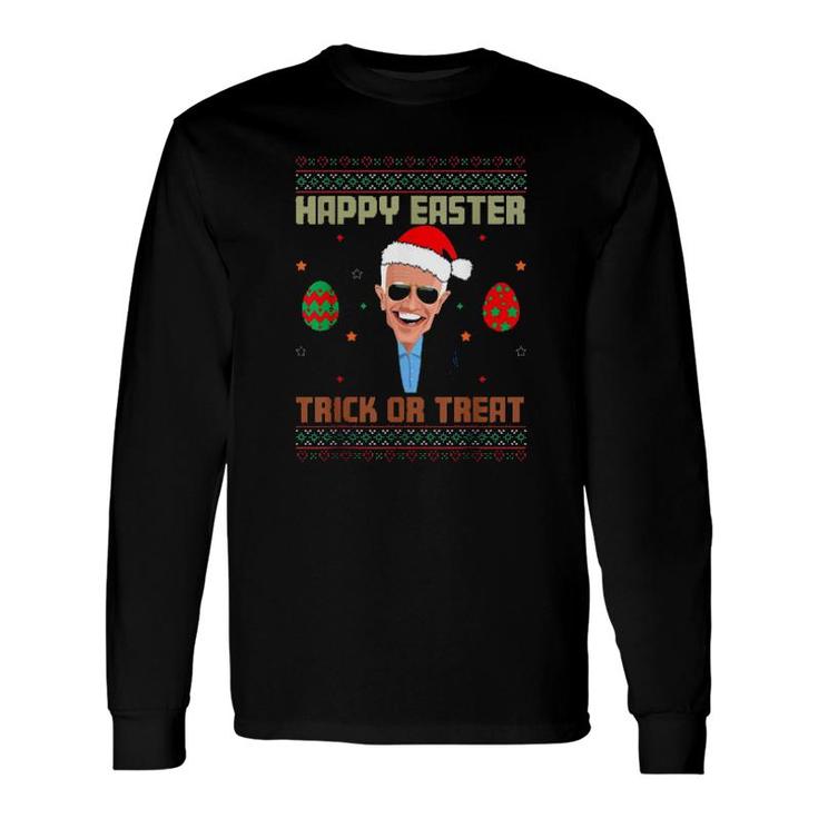 Happy Easter Trick Or Treat Anti-Joe Biden Christmas 2021 Long Sleeve T-Shirt