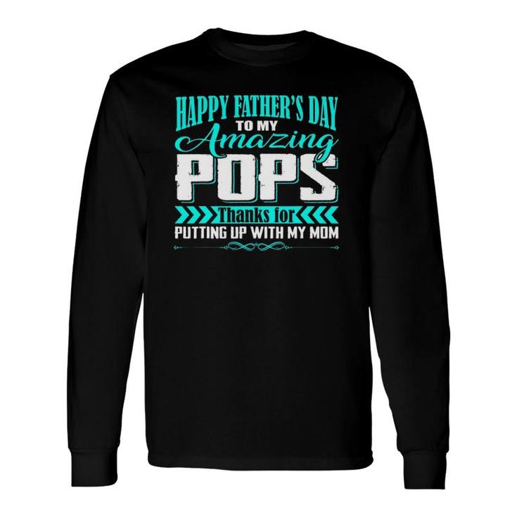 Happy Father's Day To My Amazing Pops Long Sleeve T-Shirt T-Shirt