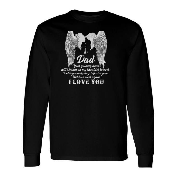 Happy Father's Day In Heaven Dad Your Guiding Hand Will Remain On My Shoulder Forever Long Sleeve T-Shirt T-Shirt