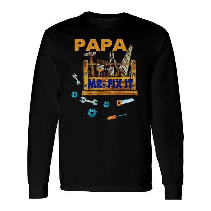 Happy Father's Day Papa Mr Fix It For Dad Papa Father Long Sleeve T-Shirt T-Shirt