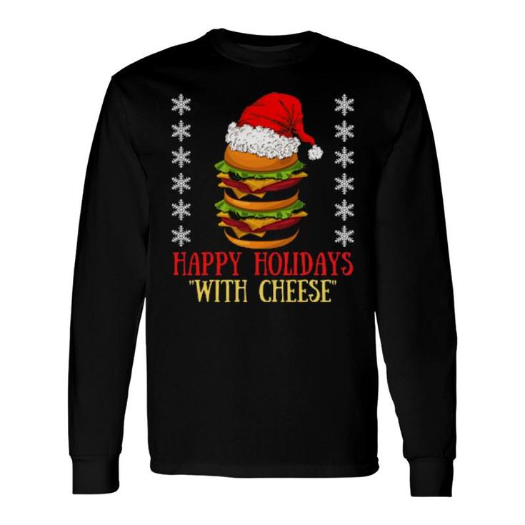 Happy Holidays With Cheese Xmas Cheeseburger Hamburger Long Sleeve T-Shirt T-Shirt