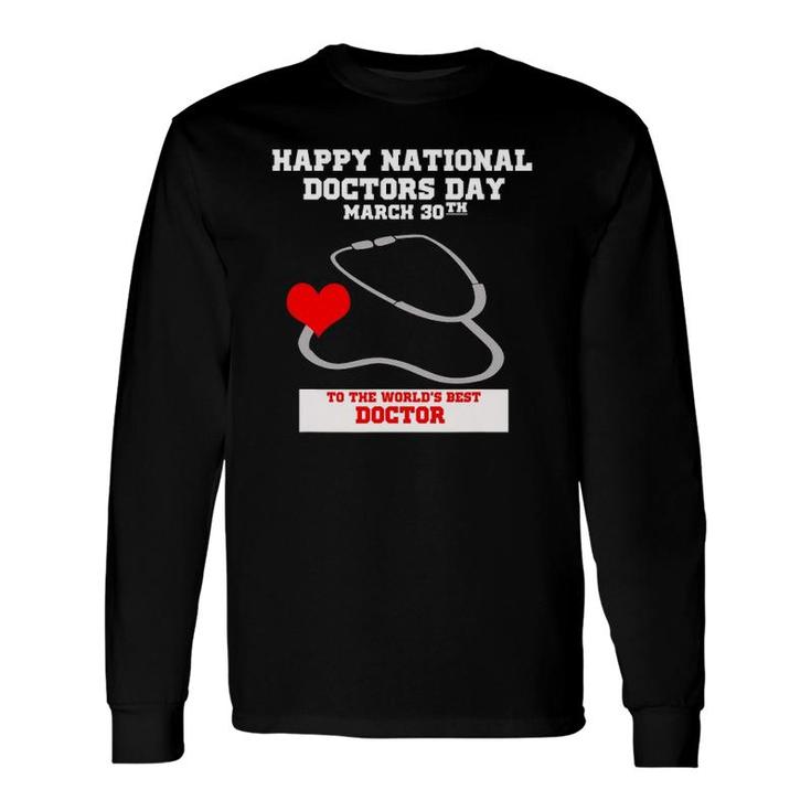 Happy National Doctors Day March 30Th World's Best Doctor Long Sleeve T-Shirt T-Shirt