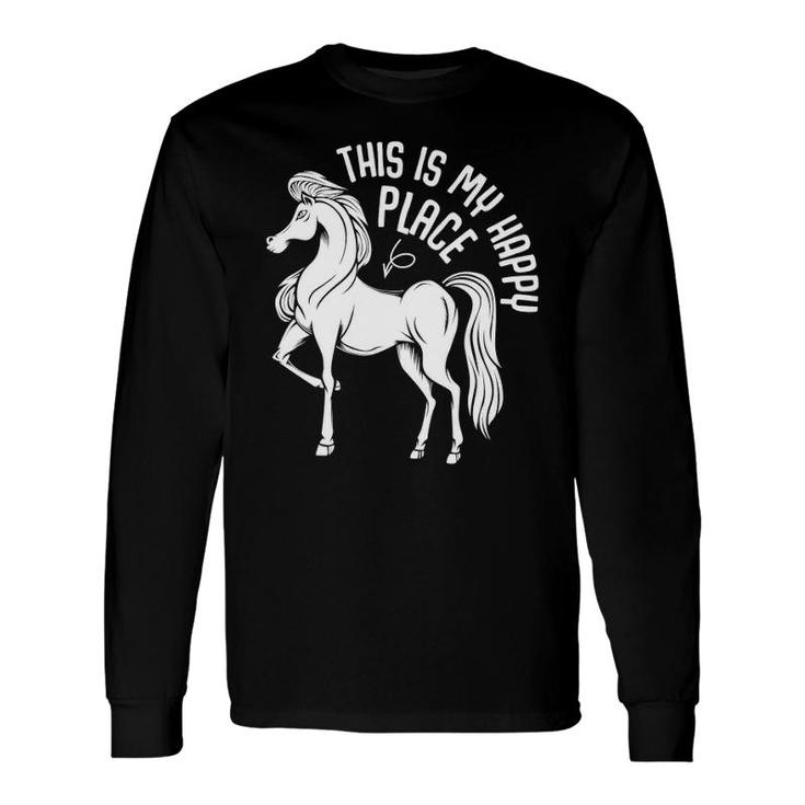 This Is My Happy Place Horseback Riding Animal Horse Lover Long Sleeve T-Shirt T-Shirt