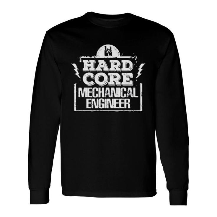 Hard Core Mechanical Engineer Long Sleeve T-Shirt T-Shirt