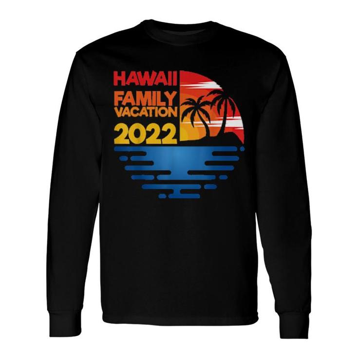 Hawaii Vacation 2022 Matchig Group Long Sleeve T-Shirt T-Shirt