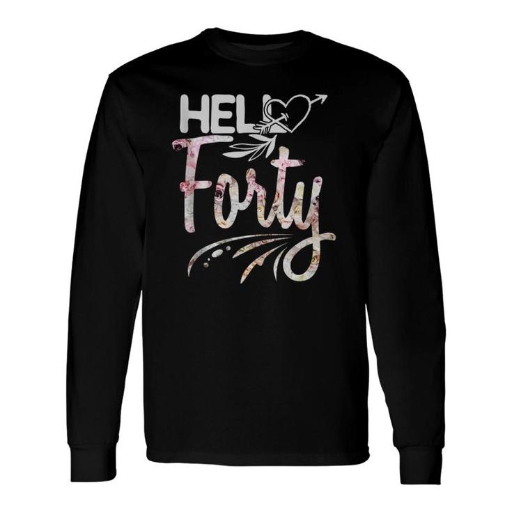 Hello Forty Happy 40Th Birthday 40 Years Old 1981 Long Sleeve T-Shirt T-Shirt