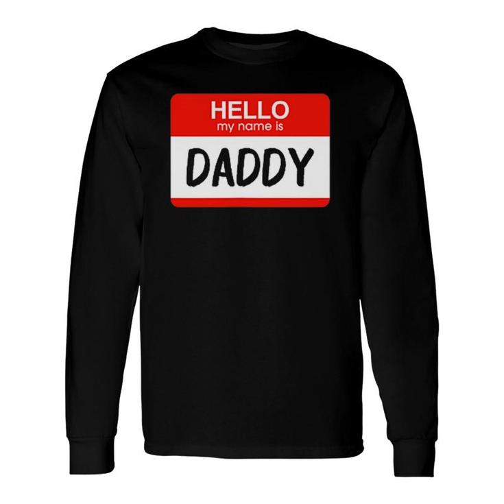 Hello My Name Is Daddy Name Tag Costume Long Sleeve T-Shirt T-Shirt