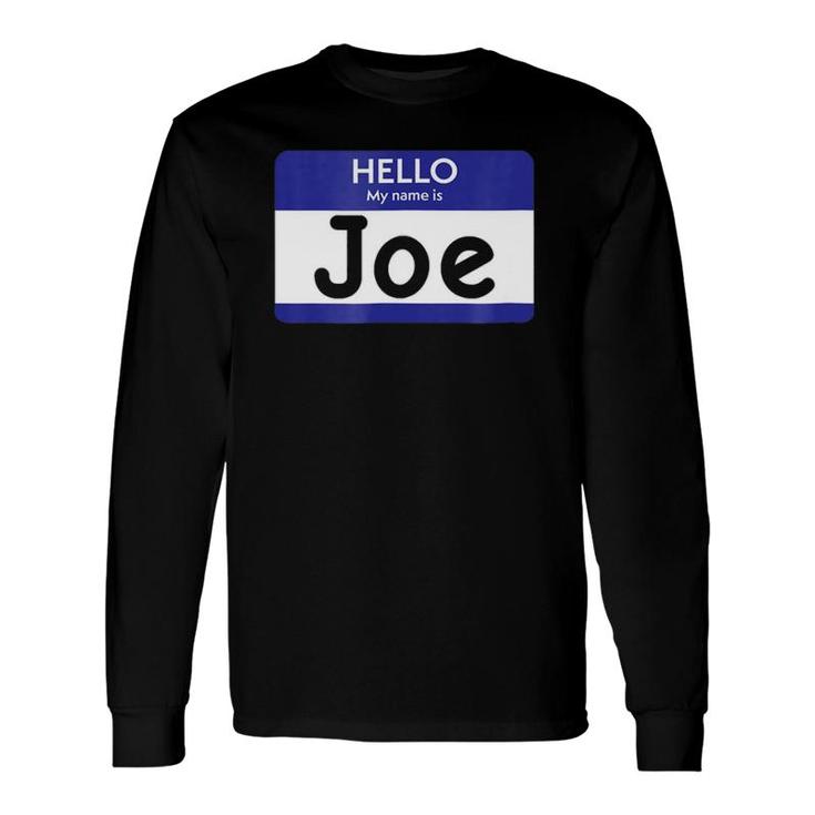 Hello My Name Is Joe Personalized Long Sleeve T-Shirt