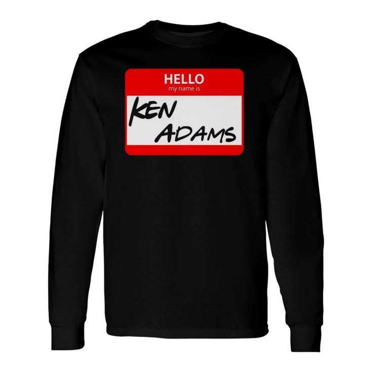 Hello My Name Is Ken Adams Name Tag Long Sleeve T-Shirt