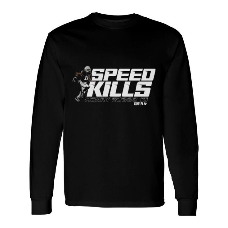 Henry Ruggs Speed Kills Long Sleeve T-Shirt T-Shirt