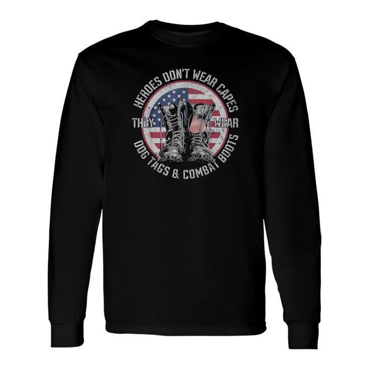 Heroes Don’T Wear Capes, They Wear Dog Tags & Combat Boots Long Sleeve T-Shirt T-Shirt