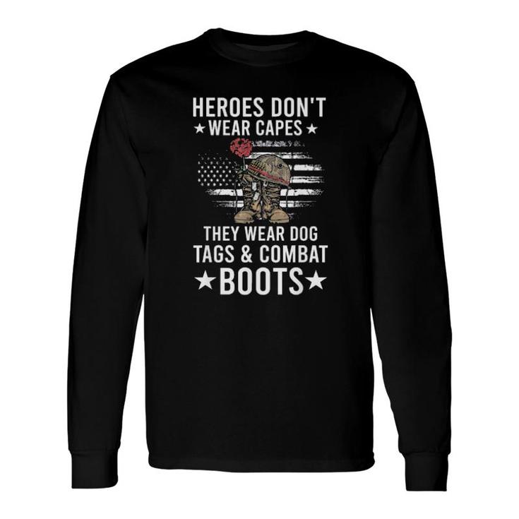 Heroes Don’T Wear Capes, They Wear Dog Tags & Combat Boots Us Flag Tee Long Sleeve T-Shirt T-Shirt