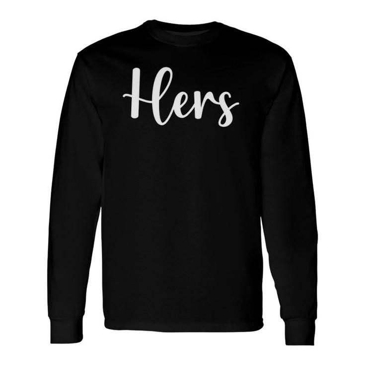 His And Hers Matching Couples Valentine Long Sleeve T-Shirt T-Shirt
