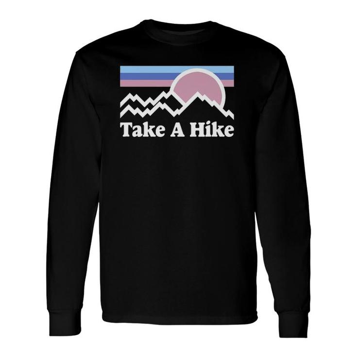 Take A Hike Mountain Graphic Rocky Mountains Nature Lover's Long Sleeve T-Shirt T-Shirt