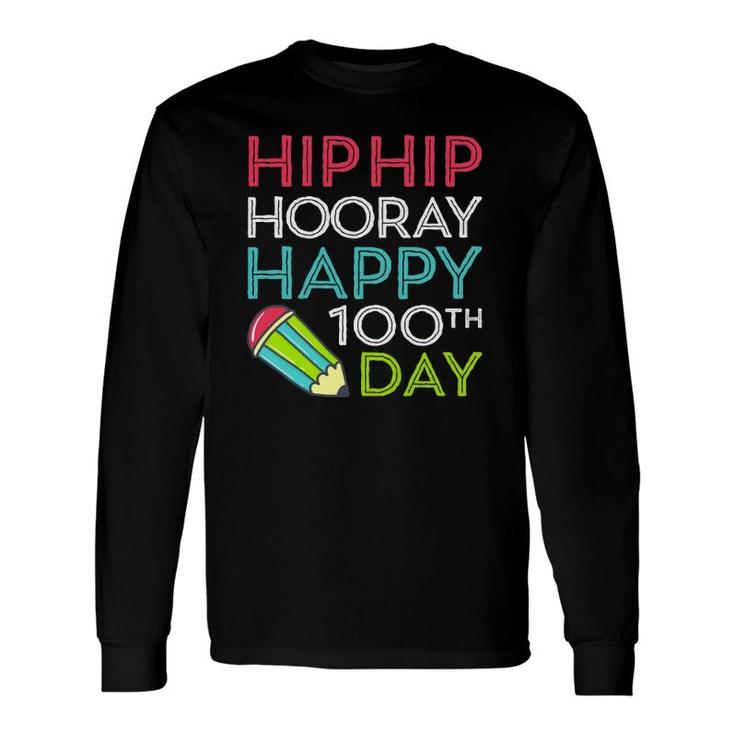 Hip Hip Hooray Happy 100Th Day Of School Teachers Long Sleeve T-Shirt T-Shirt