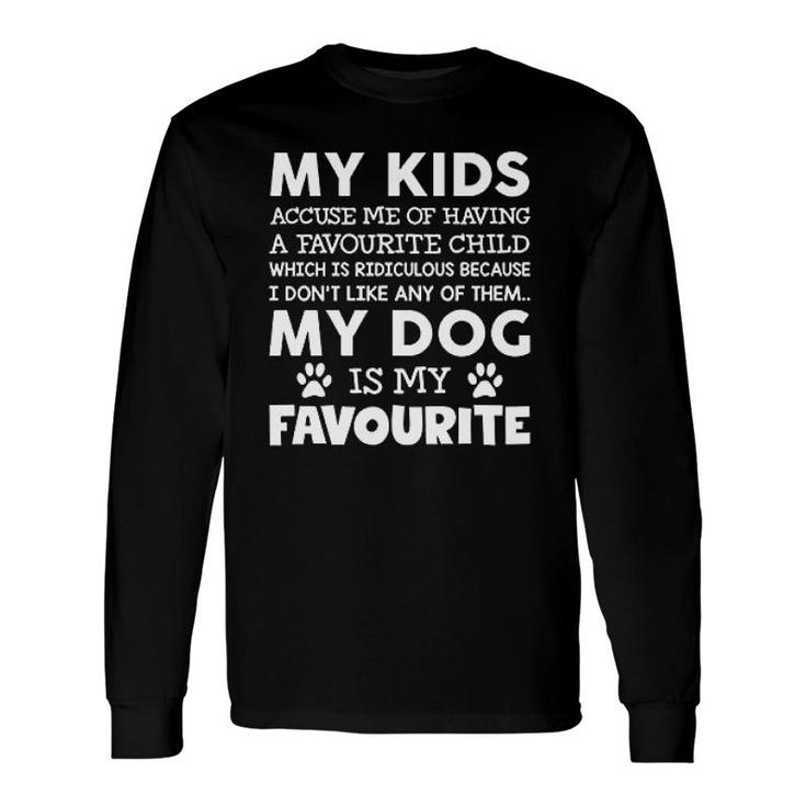 Hippowarehouse My Accuse Me Of Having A Favourite Child My Dog is My Favourite Quote Short Sleeve Long Sleeve T-Shirt