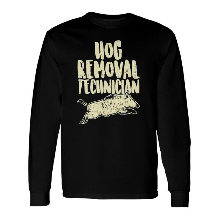 Hog Removal Technician Wild Boar Pig Hunt Hunter Dad Long Sleeve T-Shirt T-Shirt