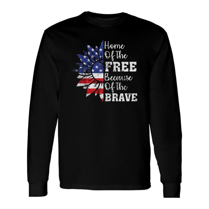 Home Of The Free Because Of The Brave 4Th Of Sunflower Long Sleeve T-Shirt T-Shirt