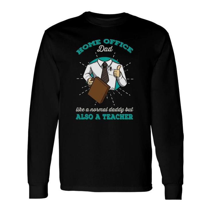 Home Office Dad Tee With Tie & The Best Teacher In Homework Long Sleeve T-Shirt T-Shirt