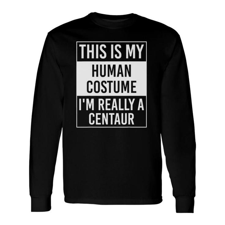 This Is My Human Costume I'm Really A Centaur T-Shirt This Is My Human Costume I'm Really A Centaur T-Shirt