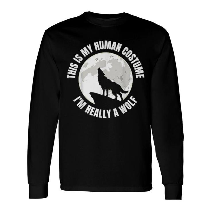 This Is My Human I'm Really A Wolf Long Sleeve T-Shirt