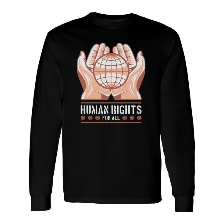 Human Rights For All Human Rights Protest Long Sleeve T-Shirt