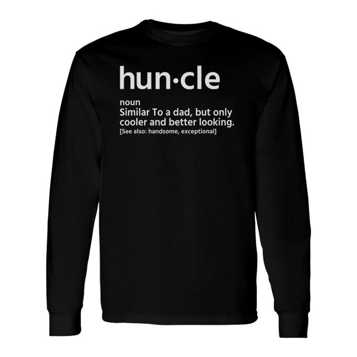Huncle Similar To A Dad Hunkle Definition Long Sleeve T-Shirt T-Shirt