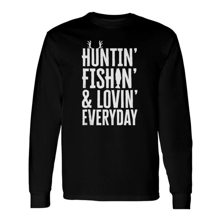 Huntin' Fishin' And Lovin' Everyday , Father's Day Long Sleeve T-Shirt T-Shirt