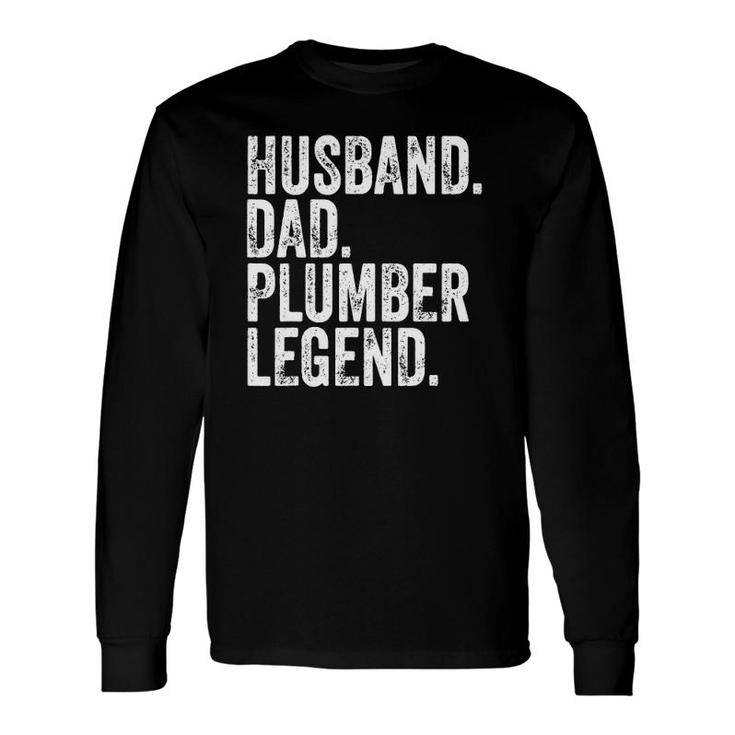 Husband Dad Plumber Legend Father's Day Long Sleeve T-Shirt T-Shirt