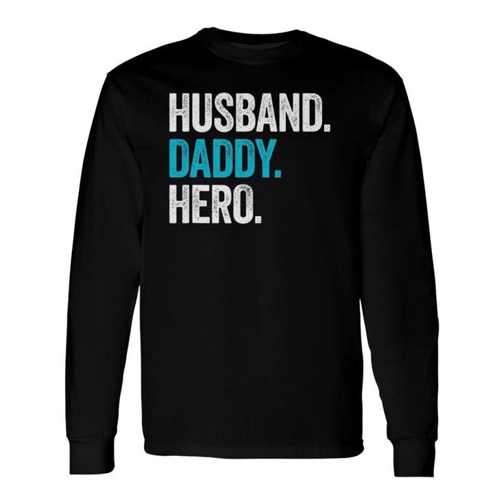 Husband Daddy Hero Dad Father's Day Long Sleeve T-Shirt T-Shirt