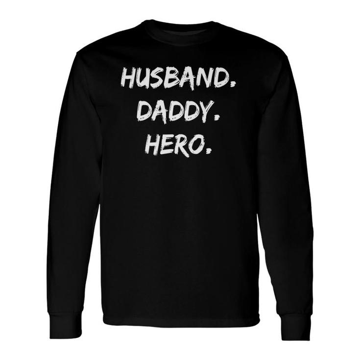 Husband Daddy Hero Father's Day Long Sleeve T-Shirt T-Shirt