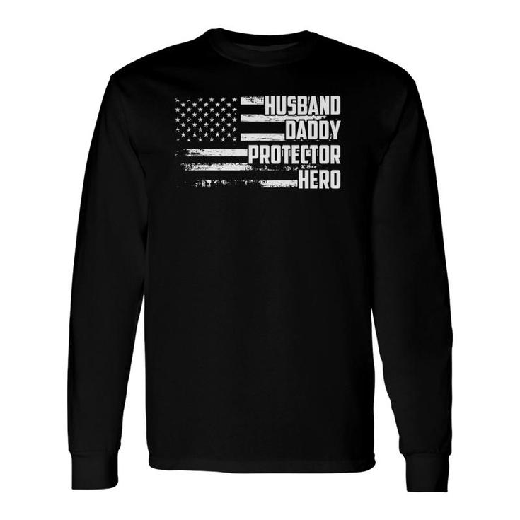 Husband Daddy Protector Hero Us Flag Veteran Fathers Day Long Sleeve T-Shirt T-Shirt